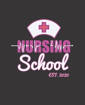 NURSING SCHOOL EST. 2020: College Ruled Lined Notebook | 120 Pages Perfect Funny Gift keepsake Journal, Diary