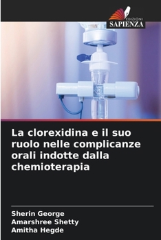 Paperback La clorexidina e il suo ruolo nelle complicanze orali indotte dalla chemioterapia [Italian] Book