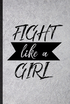 Paperback Fight Like A Girl: Blank Funny Women Feminist Lined Notebook/ Journal For Girl Power Equality, Inspirational Saying Unique Special Birthd Book