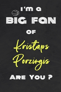 Paperback I'm a Big Fan of Kristaps Porzingis Are You ? - Notebook for Notes, Thoughts, Ideas, Reminders, Lists to do, Planning(for basketball lovers, basketbal Book