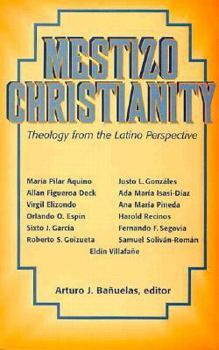 Paperback Mestizo Christianity: Theology from the Latino Perspectives Book