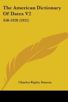Paperback The American Dictionary Of Dates V2: 458-1920 (1921) Book