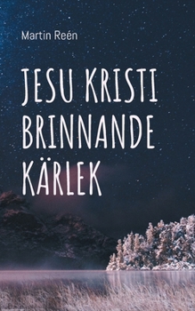 Paperback Jesu Kristi Brinnande Kärlek: Att växa in i vår Identitet som Lammets Hustru [Swedish] Book