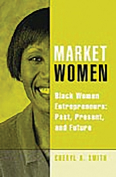 Market Women: Black Women Entrepreneurs: Past, Present, and Future