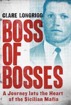Hardcover Boss of Bosses: A Journey Into the Heart of the Sicilian Mafia Book