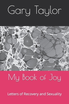 Paperback My Book of Joy: Letters of Recovery and Sexuality Book