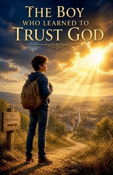 The Boy Who Learned to Trust God (Juvenile Fiction: Short Stories)