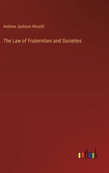 Hardcover The Law of Fraternities and Societies Book