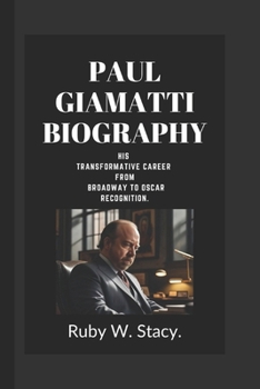 Paperback Paul Giamatti Biography.: His Transformative Career From Broadway to Oscar Recognition. Book