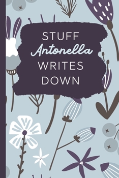 Paperback Stuff Antonella Writes Down: Personalized Journal / Notebook (6 x 9 inch) with 110 wide ruled pages inside [Soft Blue] Book