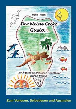 Paperback Der kleine Gecko Gusto...: ... und seine nächtlichen Abenteuer auf La Palma [German] Book