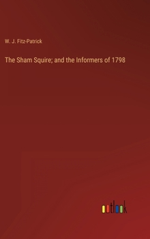 Hardcover The Sham Squire; and the Informers of 1798 Book