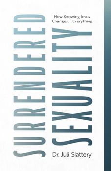 Paperback Surrendered Sexuality: How Knowing Jesus Changes... Everything Book