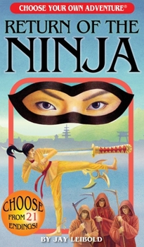 Return of the Ninja (Choose Your Own Adventure) - Book #92 of the Choose Your Own Adventure