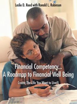 Paperback Financial Competency... A Roadmap to Financial Well Being: Create The Life You Want to Live!! Book