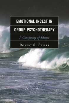 Emotional Incest in Group Psychotherapy: A Conspiracy of Silence