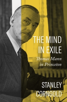 Hardcover The Mind in Exile: Thomas Mann in Princeton Book
