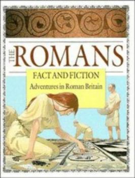 Paperback The Romans: Fact and Fiction: Adventures in Roman Britain Book