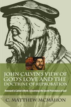 Paperback John Calvin's View of God's Love and the Doctrine of Reprobation Book