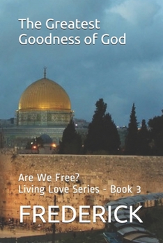 Paperback The Greatest Goodness of God: Are We Free Book