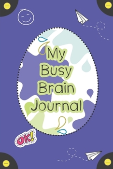 Paperback My Busy Brain Journal - 4 week version: A place for the scribbles of a busy brain! Book