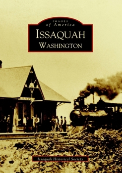 Issaquah, Washington (Images of America: Washington) - Book  of the Images of America: Washington