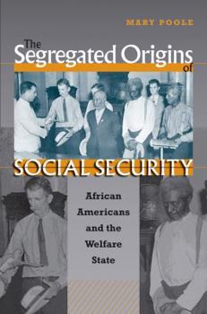 Paperback The Segregated Origins of Social Security: African Americans and the Welfare State Book