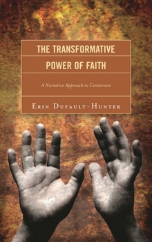 Hardcover Transformative Power of Faith: A Narrative Approach to Conversion Book