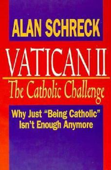 Paperback Vatican II, the Catholic Challenge: Why Just "Being Catholic" Isn't Enough Anymore Book