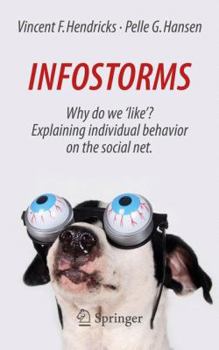 Paperback Infostorms: Why Do We 'Like'? Explaining Individual Behavior on the Social Net. Book