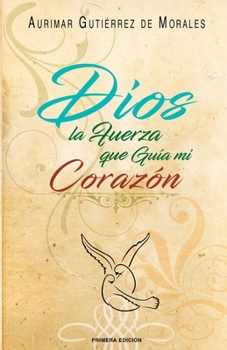 Paperback Dios: La fuerza que guia mi corazon [Spanish] Book