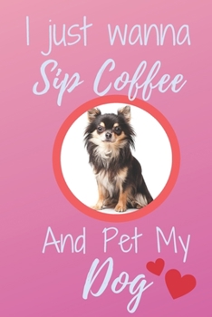 I Just Wanna Sip Coffee And Pet My Dog - Notebook Cavoodle Dog: signed Notebook/Journal Book to Write in, (6” x 9”), 120 Pages