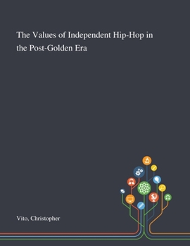 Paperback The Values of Independent Hip-Hop in the Post-Golden Era Book