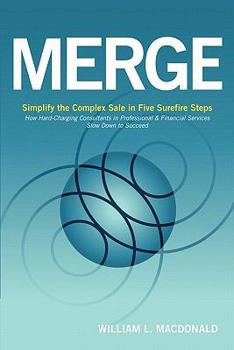 Hardcover Merge: Simplify the Complex Sale in Five Surefire Steps Book