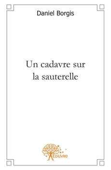 Paperback Un cadavre sur la sauterelle [French] Book