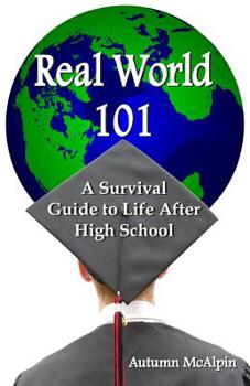 Paperback Real World 101: A Survival Guide to Life After High School Book