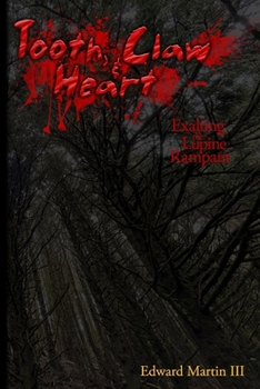 Paperback Tooth, Claw, & Heart: Exalting the Lupine Rampant Book