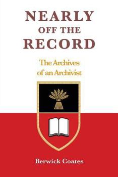 Paperback Nearly off the Record - The Archives of an Archivist Book