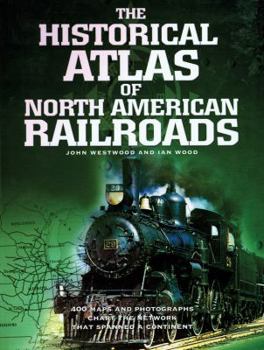 Hardcover The Historical Atlas of North American Railroads Book