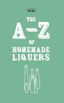 Hardcover A-Z of Homemade Liqueurs Book