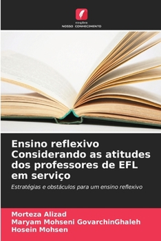 Paperback Ensino reflexivo Considerando as atitudes dos professores de EFL em serviço [Portuguese] Book