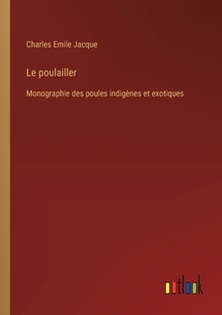 Paperback Le poulailler: Monographie des poules indigènes et exotiques [French] Book