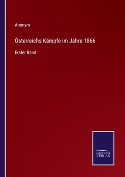 Paperback Österreichs Kämpfe im Jahre 1866: Erster Band [German] Book