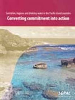 Paperback Sanitation, Hygiene and Drinking-Water in the Pacific Island Countries: Converting Commitment Into Action Book