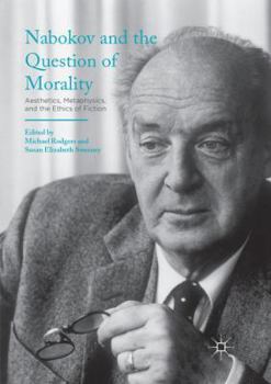 Paperback Nabokov and the Question of Morality: Aesthetics, Metaphysics, and the Ethics of Fiction Book