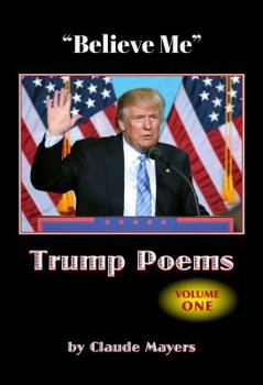 Paperback "Believe Me" - Trump Poems Volume One Book
