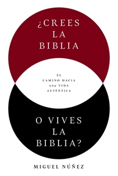 Paperback ¿Crees La Biblia O Vives La Biblia?: El Camino Hacia Una Vida Auténtica [Spanish] Book