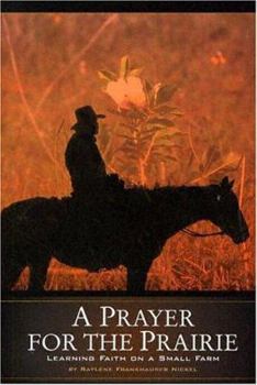 Paperback A Prayer for the Prairie: Learning Faith on a Small Farm Book