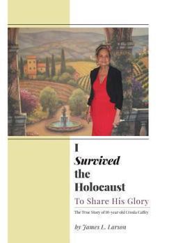 Hardcover I Survived the Holocaust: To Share His Glory Book