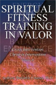 Paperback Spiritual Fitness Training In Valor: Crisis Intervention Christ-Is Intervention Book